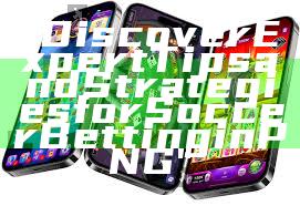 "Discover Expert Tips and Strategies for Soccer Betting in PNG"