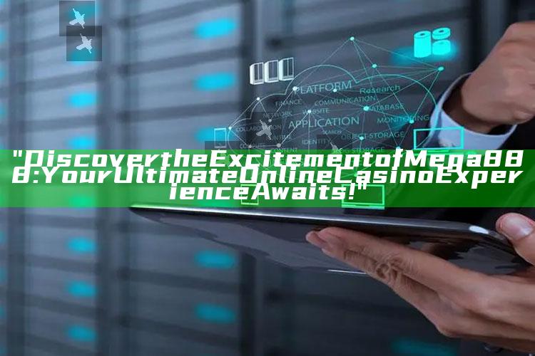 "Discover the Excitement of Mega888: Your Ultimate Online Casino Experience Awaits!"