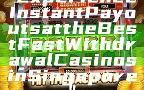 "Experience Instant Payouts at the Best Fast Withdrawal Casinos in Singapore"