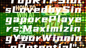 "Top RTP Slots Loved by Singapore Players: Maximizing Your Winning Potential"