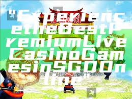 "Experience the Best Premium Live Casino Games in SGD Online"