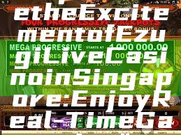 "Experience the Excitement of Ezugi Live Casino in Singapore: Enjoy Real-Time Gaming"